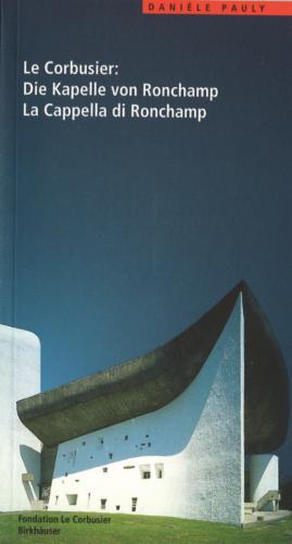 Le Corbusier. Die Kapelle von Ronchamp / La Cappella di Ronchamp